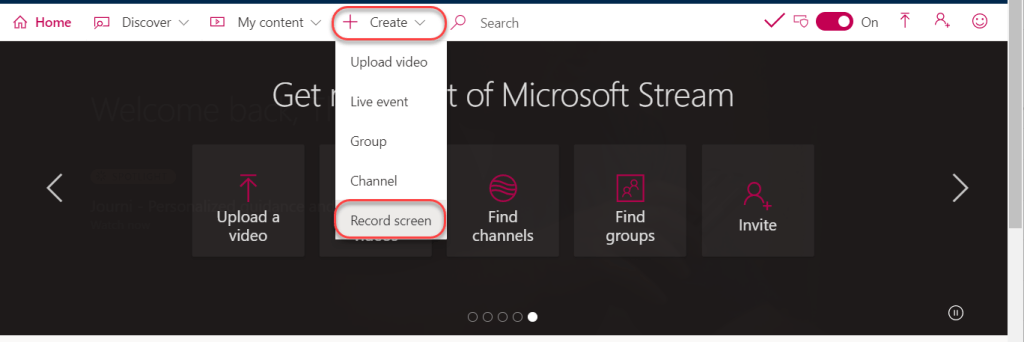 Machine generated alternative text:
Home 
Discover v 
My content v 
Get 
Upload a 
video 
Upload video 
Live event 
Group 
Channel 
Record screen 
p Search 
t of Microsoft Stream 
On 
O 
Find 
channels 
0000 • 
Find 
Invite 
groups 